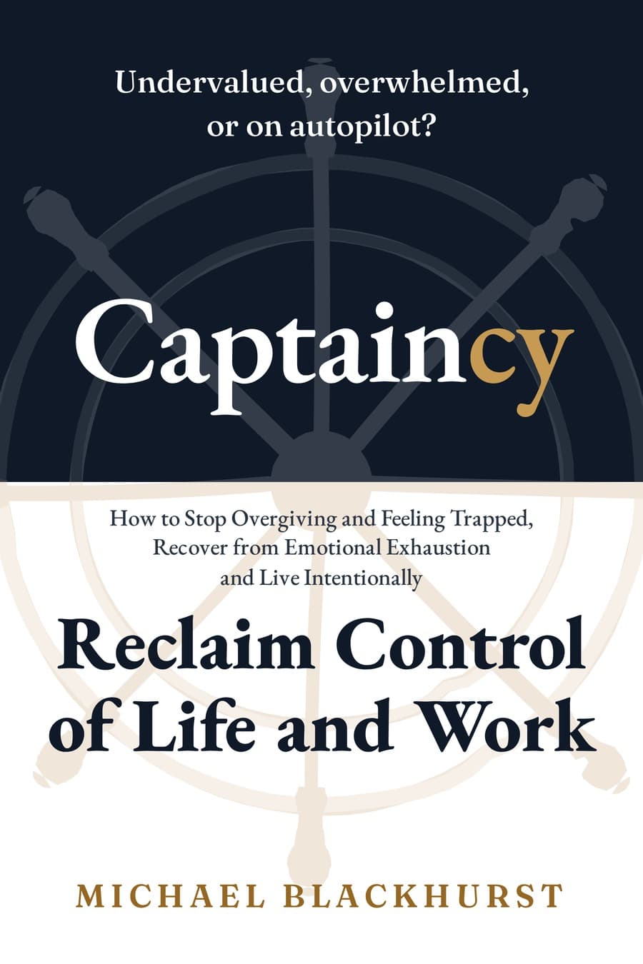 Captaincy: Reclaim Control of Life and Work, by Michael Blackhurst